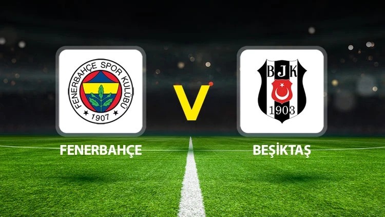 FENERBAHÇE  ile BEŞİKTAŞ DERBİDE KARŞI KARŞIYA