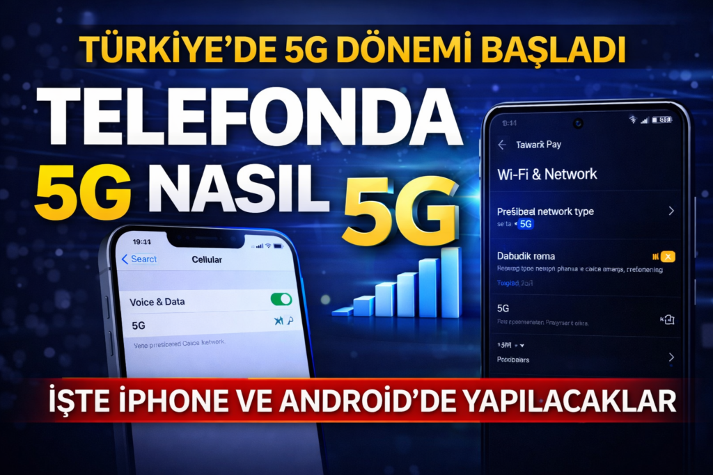 Yeni Dönem Başladı: Telefonda 5G Nasıl Aktif Edilir?