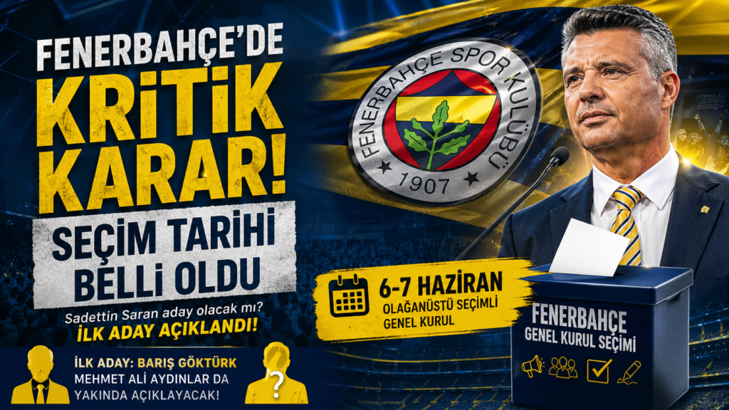 Fenerbahçe’de Seçim Tarihi Açıklandı: Saran Aday Olmayacak