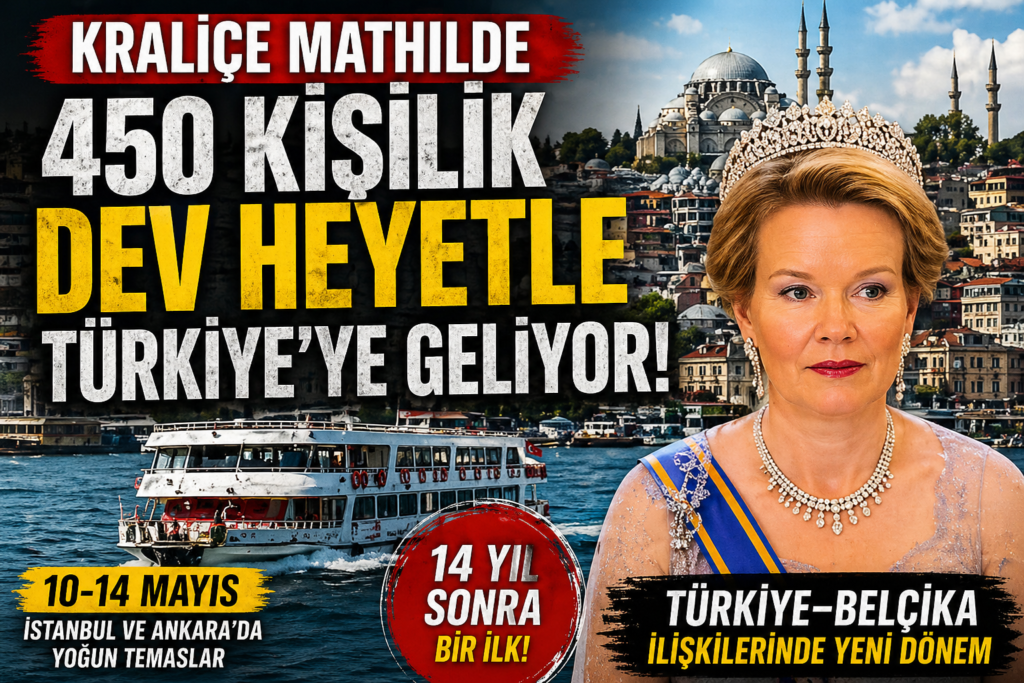 Beliçika Kraliçesi Türkiye Yolunda: 14 Yıl Sonra Tarihi Ziyaret