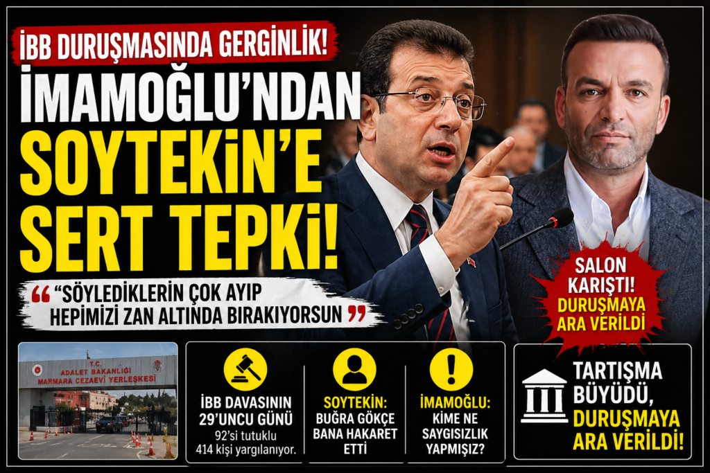 İBB Duruşmasında Kriz: Soytekine Tepki