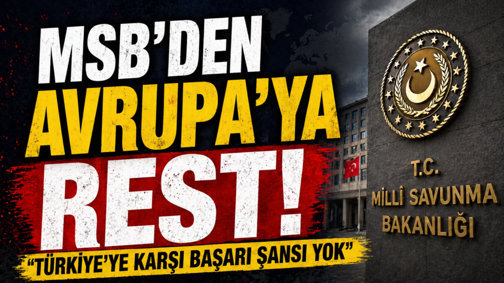 MSB: Türkiye’ye Karşı Şansınız Yok
