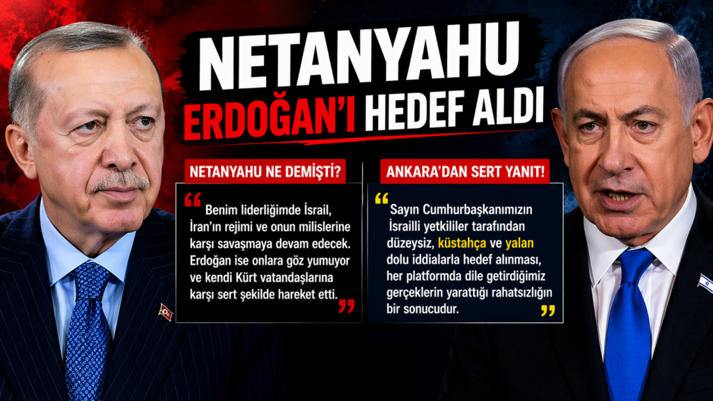 Netanyahu’dan Erdoğan’a Sert Sözler