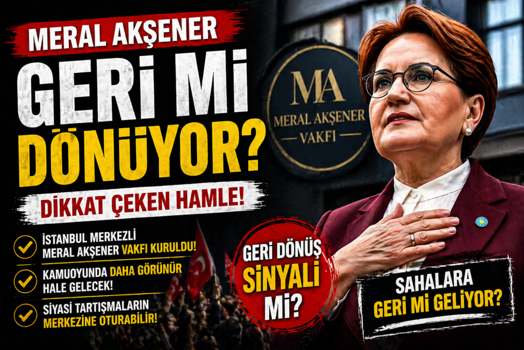 Meral Akşener Gerimi Dönüyor?