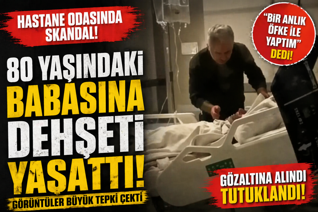 Hastane Odasında 80 Yaşındaki Babasını Dövdü