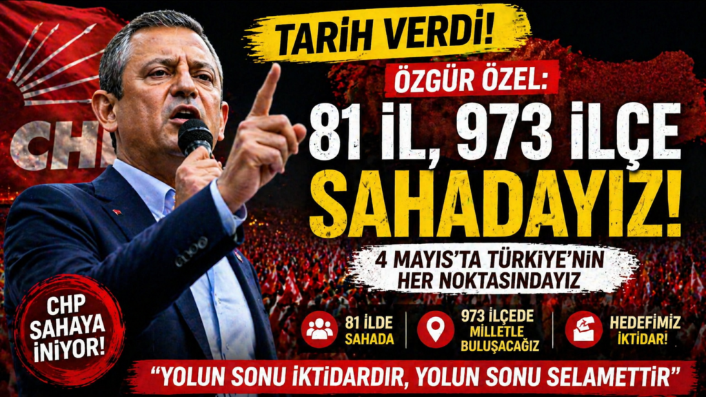 CHP Seçim Startını Verdi! 81 İlde Sahaya İniyor