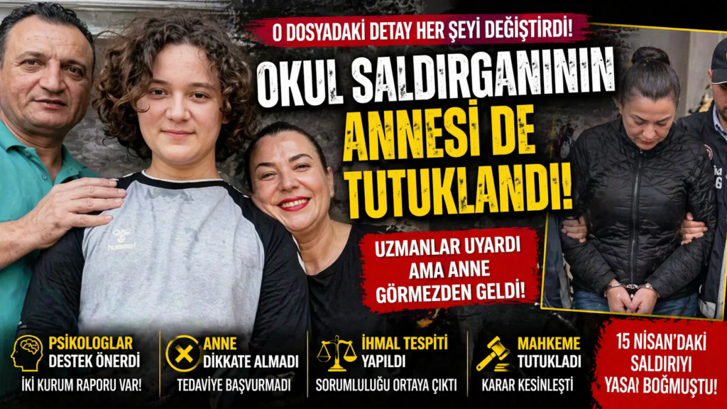 Okul Saldırganının Annesi de Tutuklandı! O Gerçek Ortaya Çıktı