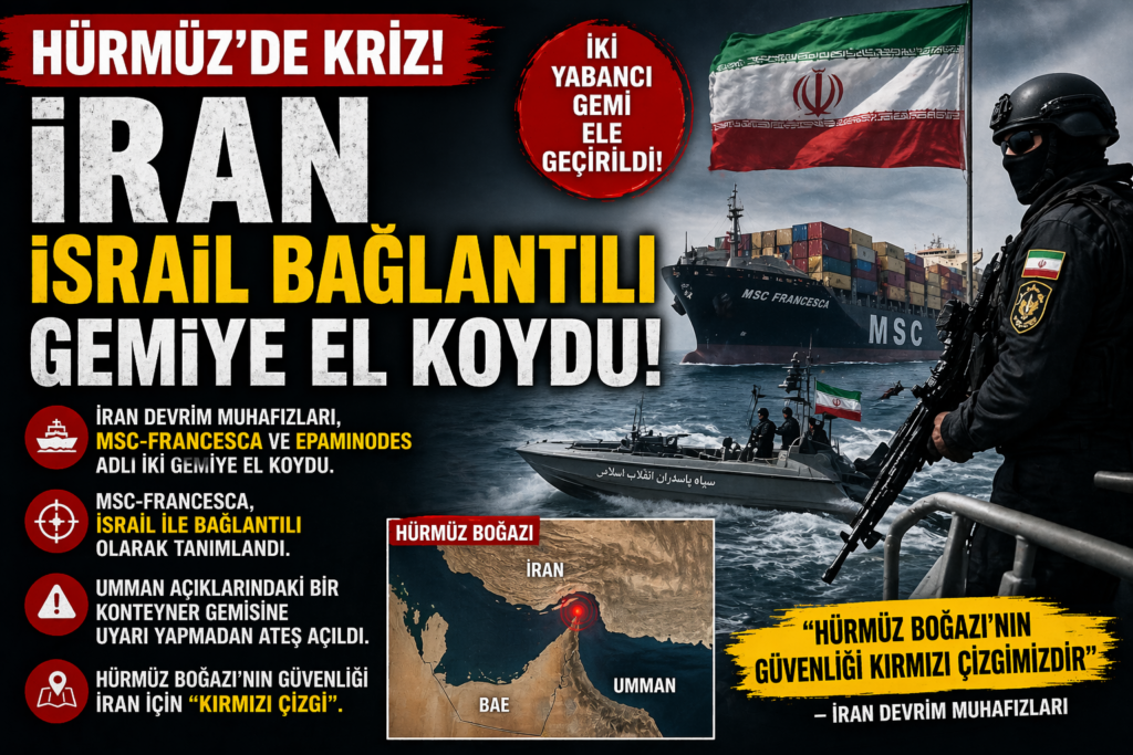 Hürmüz’de Kriz! İran İsrail Bağlantılı Gemiye El Koydu