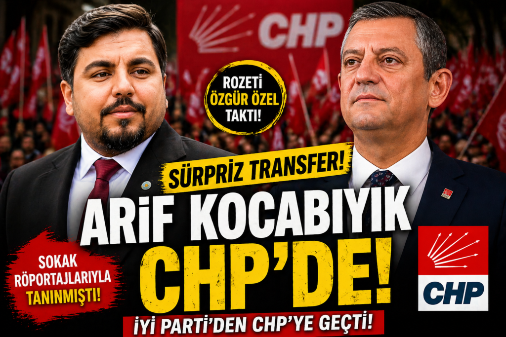 Arif Kocabıyık’tan Sürpriz Karar! CHP’ye Katıldı