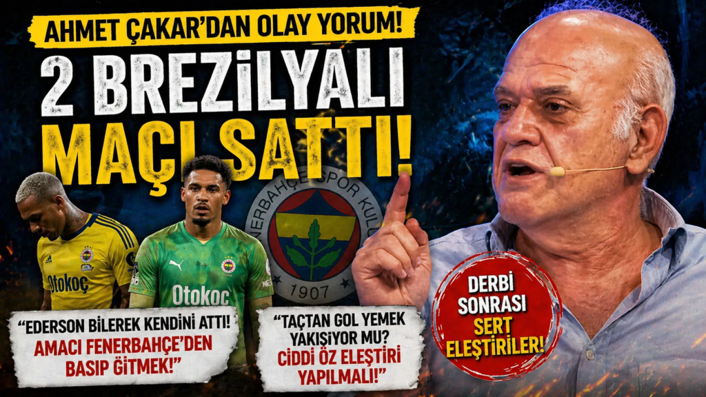 Ahmet Çakar: 2 Brezilyalı Fenerbahçe’yi Sattı