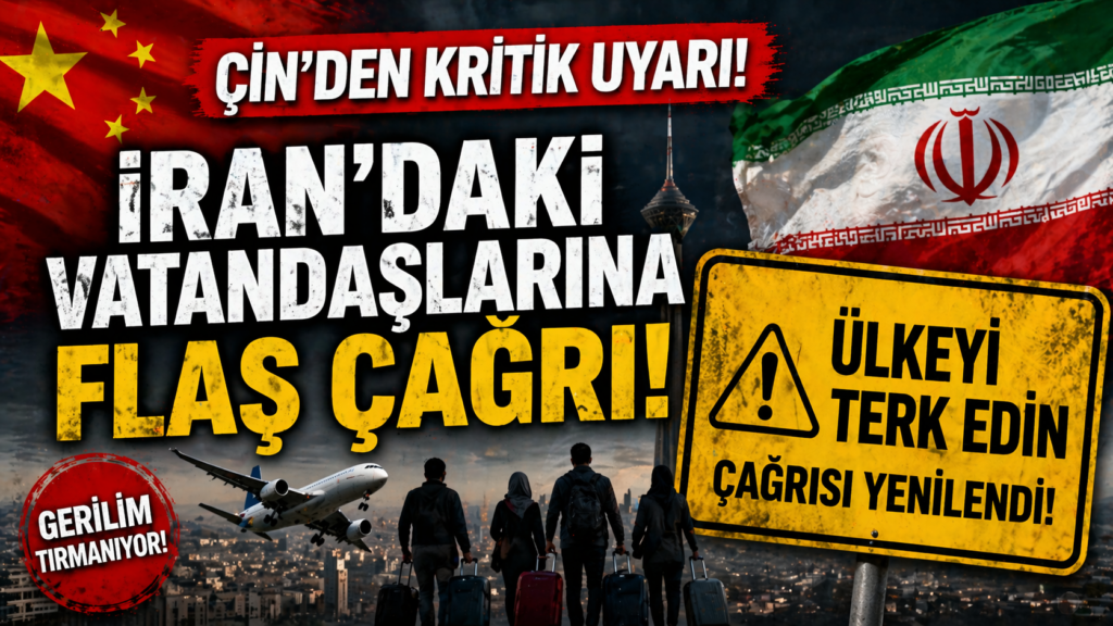 Çin Vatandaşlarını Uyardı, Derhal İran’ı Terk Edin