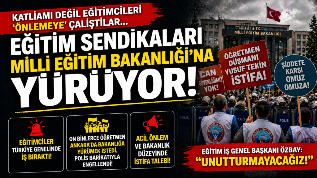 Türkiye Genelinde İş Bırakma! Öğretmenler MEB’e Yürümek İstedi