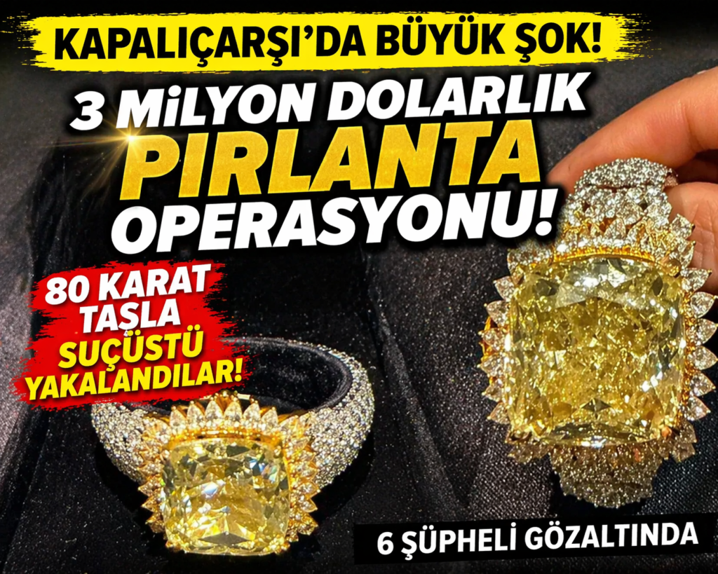 80 Karatlık Şok! Kapalıçarşı’da Milyonluk Pırlanta Ele Geçirildi