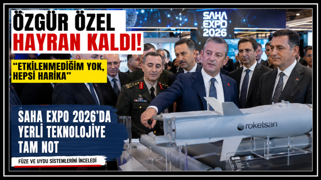 Özgür Özel SAHA EXPO’da hayran kaldı!
