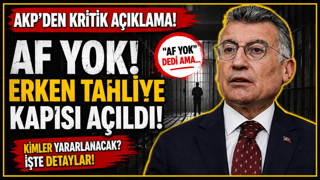 AKP’den “Af” Çıkışı! Erken Tahliye Gündemde