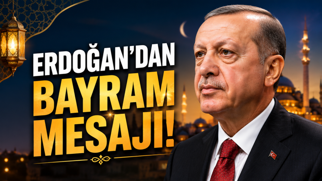 Cumhurbaşkanı Erdoğan’dan Bayram Mesajı!