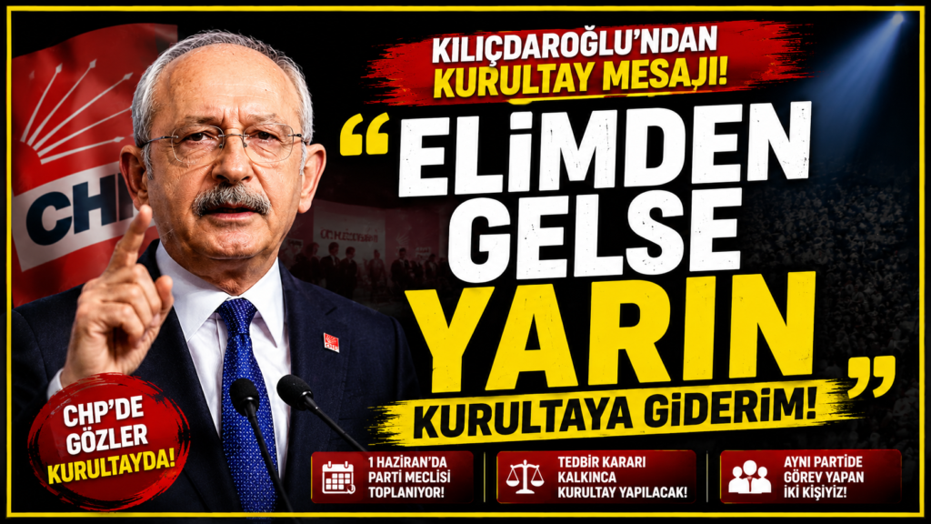 Kılıçdaroğlu: Elimden Gelse Yarın Kurultaya Giderim