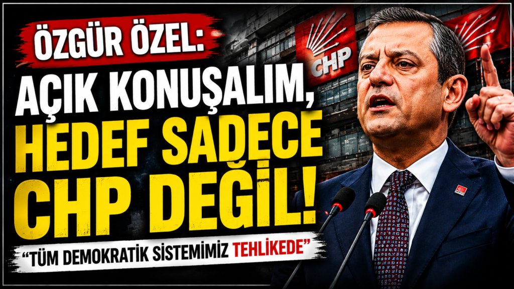 Özgür Özel: Hedef Sadece CHP Değil