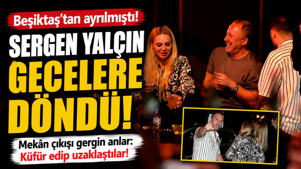 Beşiktaş’tan Ayrıldı! Sergen Yalçın Gecelerde