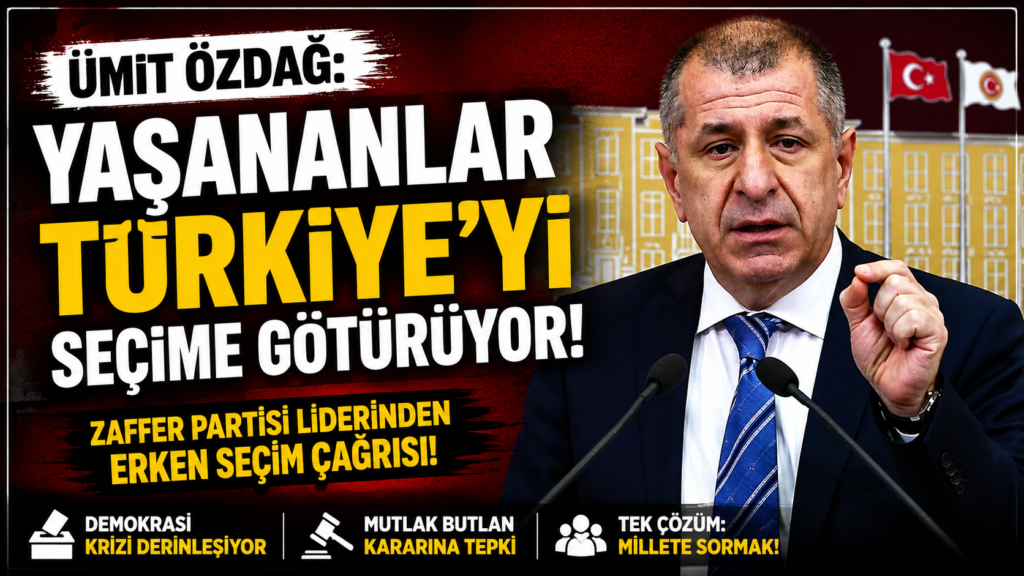 Ümit Özdağ: Türkiye Seçime Gidiyor!