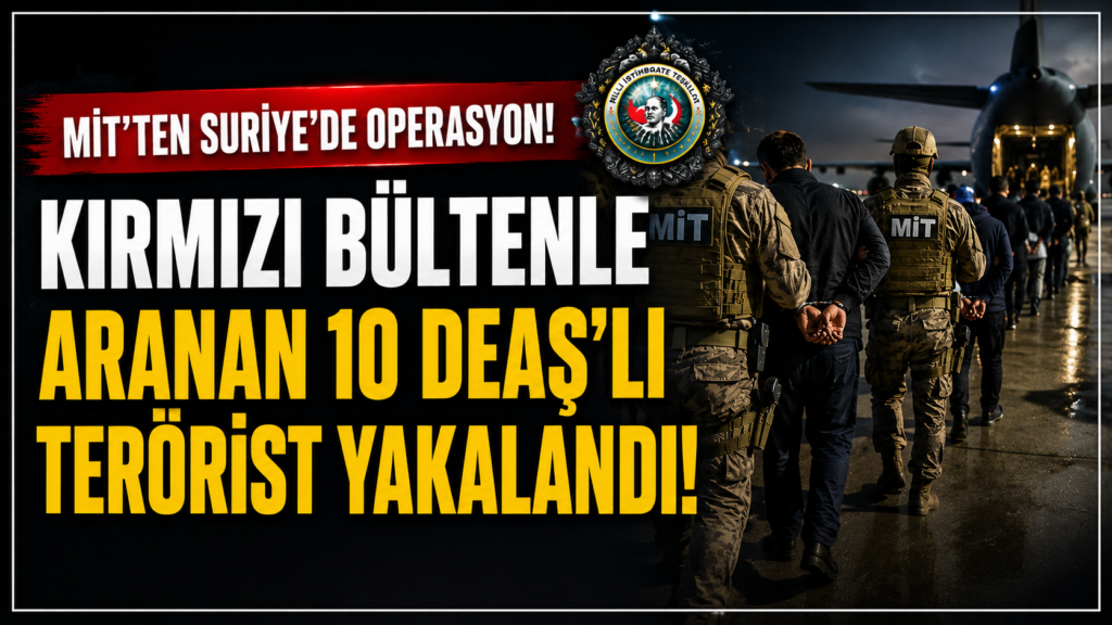 MİT’ten Suriye’de Kritik Operasyon!