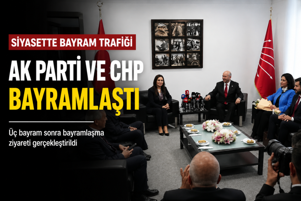 AK Parti ve CHP 3 Bayram Sonra Yeniden Aynı Masada