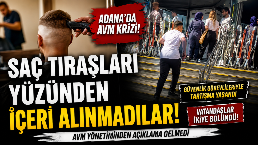 Saç Tıraşı Yüzünden AVM’ye Alınmadılar!