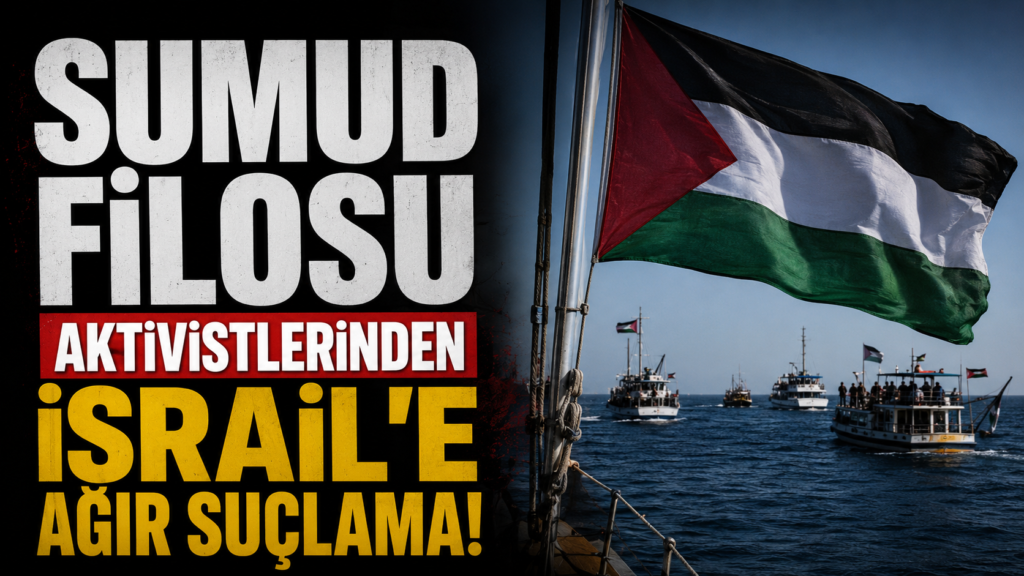 Sumud Filosu Aktivistlerinden  İsrail İddiası