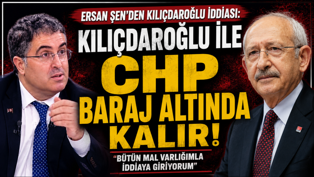 Ersan Şen İddiası: Kılıçdaroğlu İlk Seçimde Baraj Altında Kalır