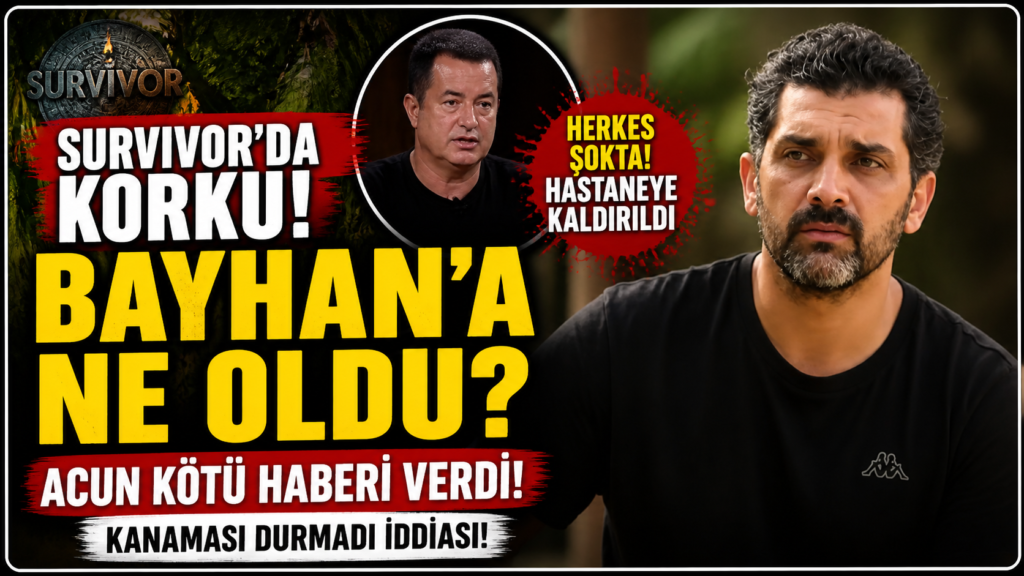 Survivor’da  Bayhan’ın Durumu Ciddi mi?
