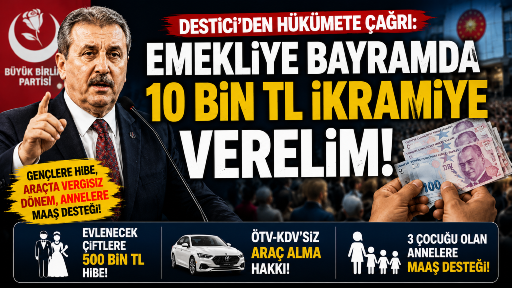 Destici: Emekliye Bayramda 10 Bin TL Verelim