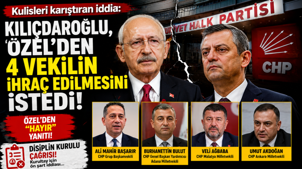 Kılıçdaroğlu’ndan Kurultay Şartı İddiası! 4 Vekile İhraç Talebi