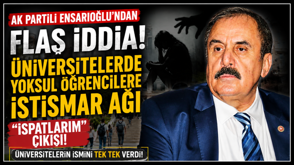 AK Partili Vekil : Üniversitelerde Organize İstismar Ağı Var