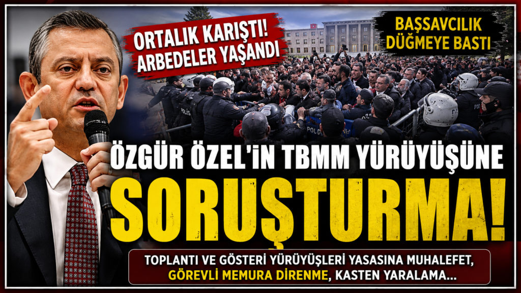 TBMM’ye Yürüdüler, Soruşturma Açıldı