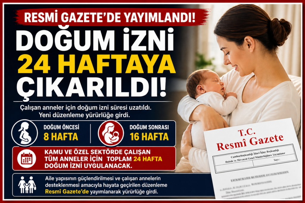 Doğum İzni 24 Haftaya Çıkarıldı: Resmi Gazete’de Yayımlandı