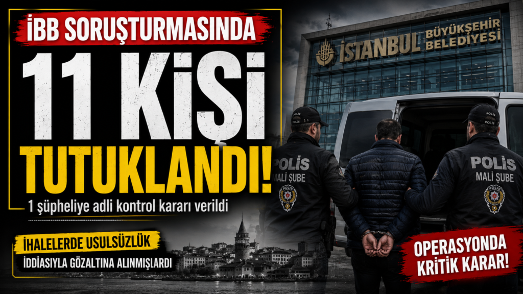İBB Soruşturmasında 11 Tutuklama Daha