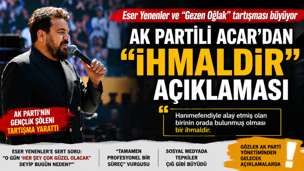 AK Parti’de Eser Yenenler Tartışması Büyüyor!