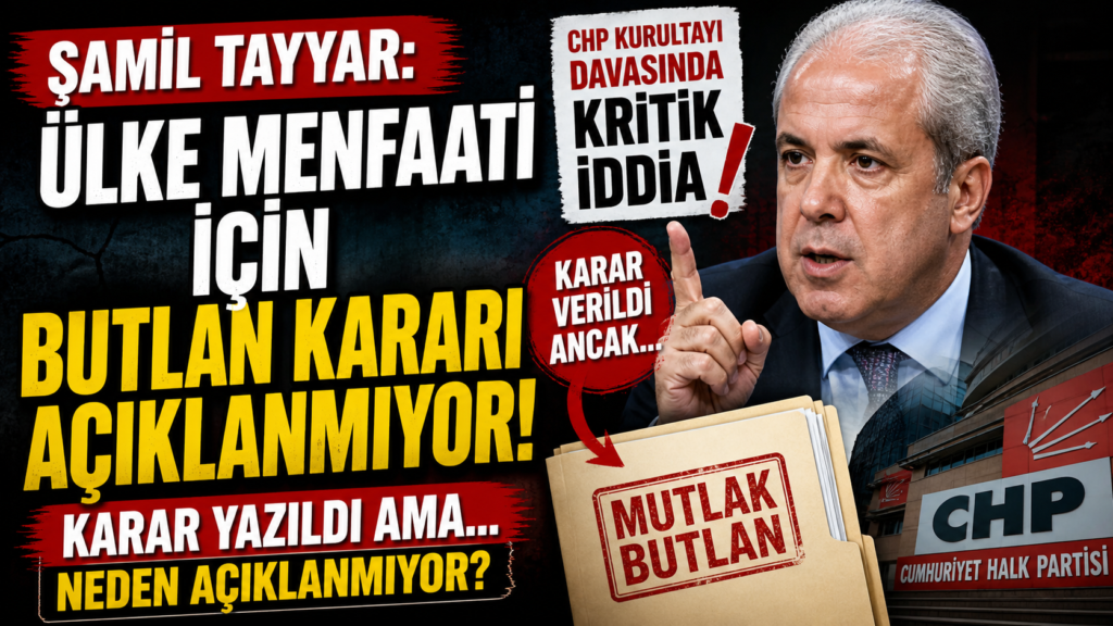 Şamil Tayyar: “Butlan Kararı Hazır, Ancak Açıklanmıyor