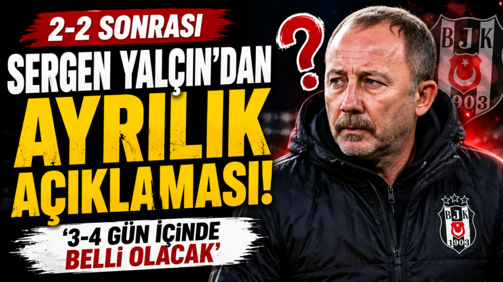 Sergen Yalçın’dan Ayrılık Sinyali!
