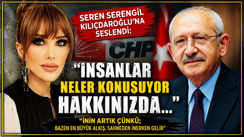 Seren Serengil Kılıçdaroğlu’nu Hedef Aldı! “Artık İnin”