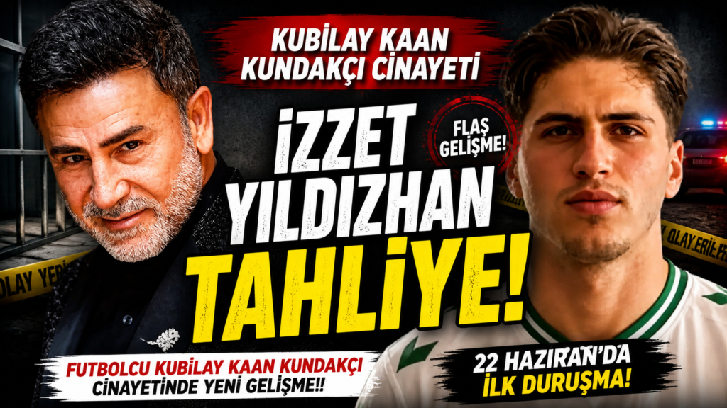 Futbolcu Cinayetinde Şok Karar,  İzzet Yıldızhan’a Tahliye