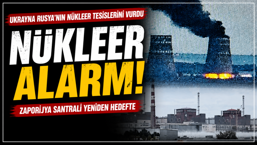 Ukrayna Rusya’nın Nükleer Tesislerini Vurdu