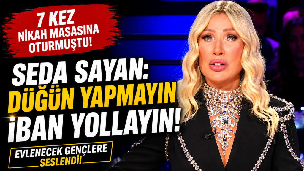 Seda Sayan: Düğün Yerine İban Önerdi