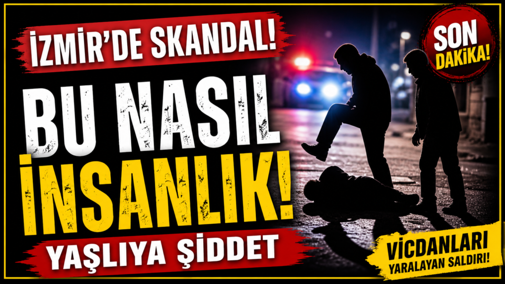 İzmir’de İnsanlık Dışı Saldırı
