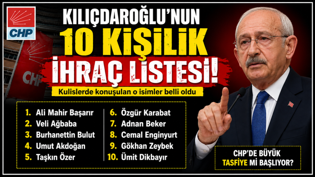 Kılıçdaroğlu’nun İhraç Listesi Açığa Çıktı