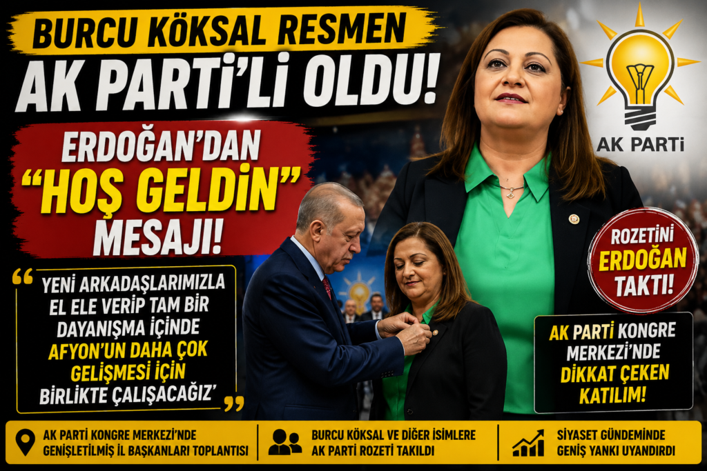 Burcu Köksal Resmen AK Partili Oldu