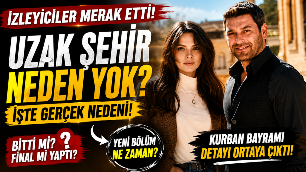 Uzak Şehir Final mi Yapıyor?