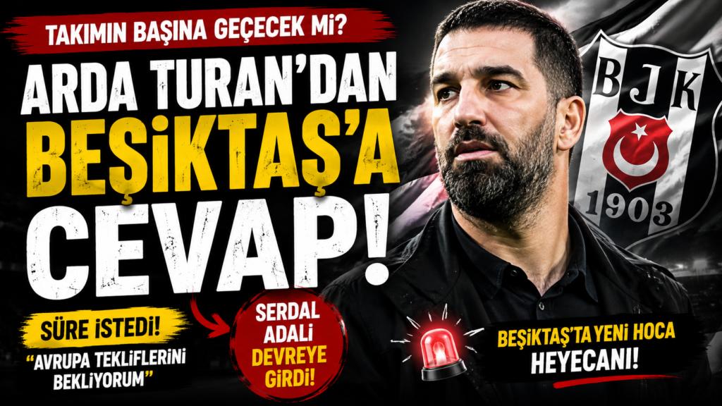 Beşiktaş’ın Teklifine Arda Turan’dan Yanıt!