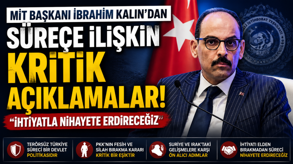 MİT Başkanı’ndan Kritik Süreç Açıklaması!