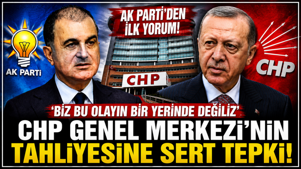 AK Parti: CHP Tahliyesinin Bizimle İlgisi Yok!